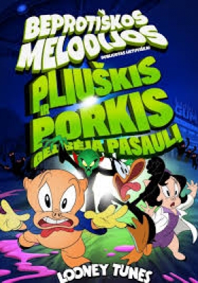 Beprotiškos melodijos. Pliuškis ir Porkis gelbėja pasaulį